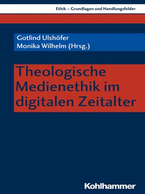 cover image of Theologische Medienethik im digitalen Zeitalter